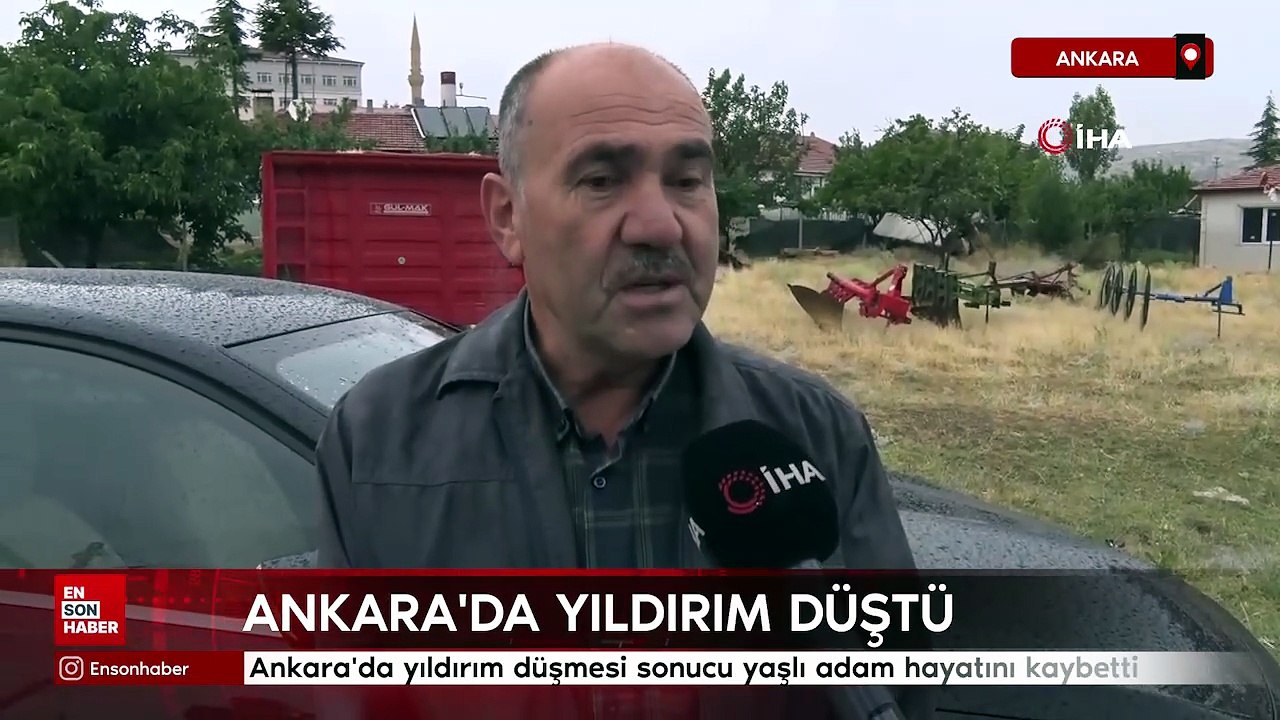 Ankara'da yıldırım düşmesi sonucu yaşlı adam hayatını kaybetti