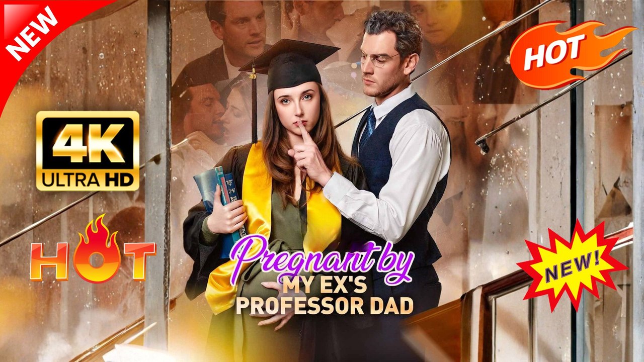 Pregnant By My Ex's Professor Dad | Full Movie 2026