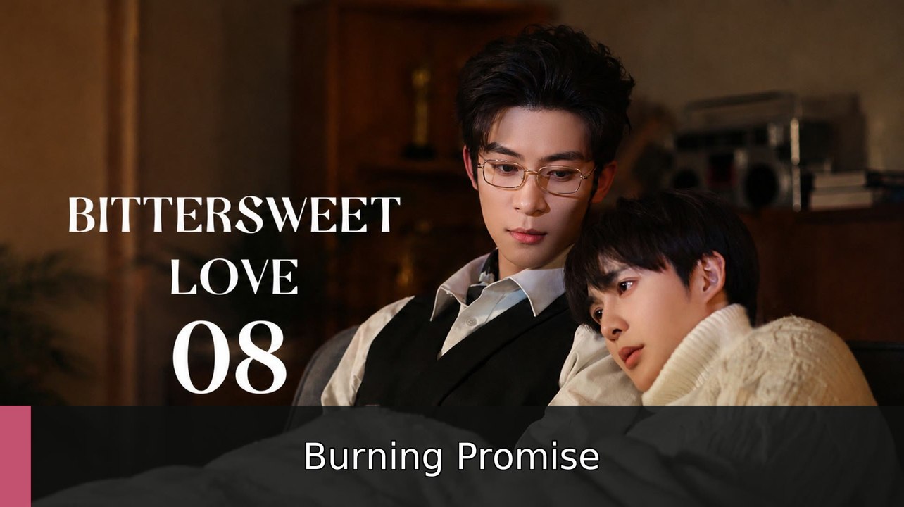 Ep 8 Bittersweet Love Eng Sub | Burning Promise