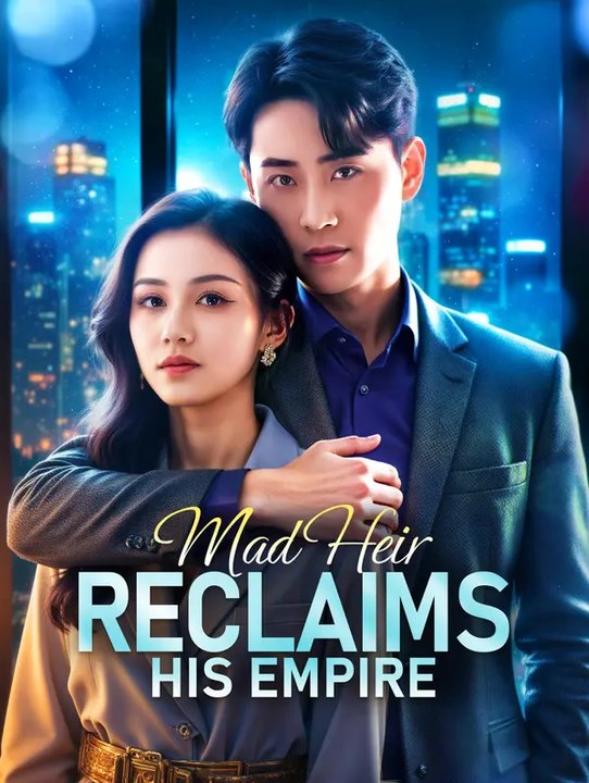 Mad Heir Reclaims His Empire | Série Complète | Short Drama Français