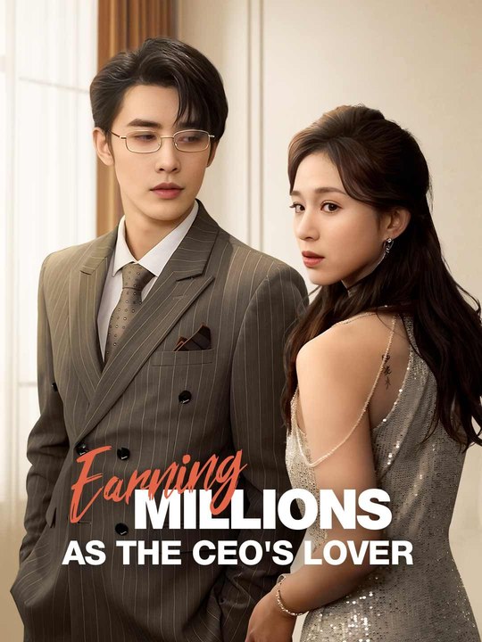 Earning Millions as the CEO's Lover - Full