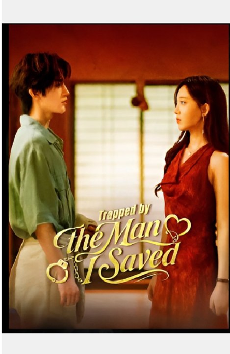 Trapped By The Man I Saved- Drama FULL MOVIES ENGLISH SUB