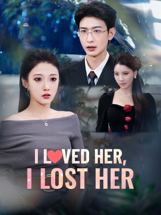 I Loved Her, I Lost Her Full Movie