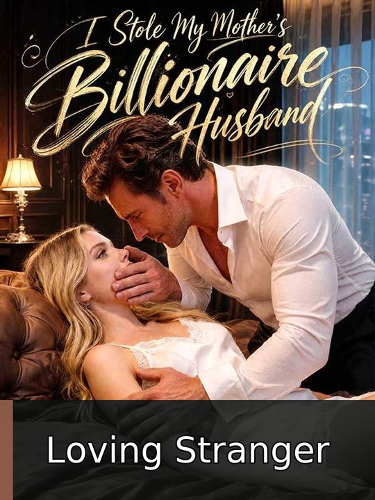 I Stole My Mother's Billionaire Husband #engsubtitle #fullepisode⚡️💥 | Loving Stranger