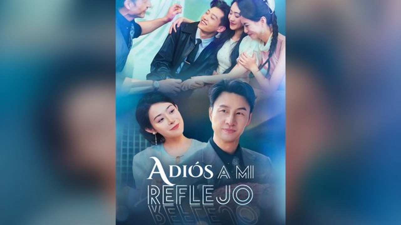 Adiós a Mi Reflejo (Doblado) Drama Chino