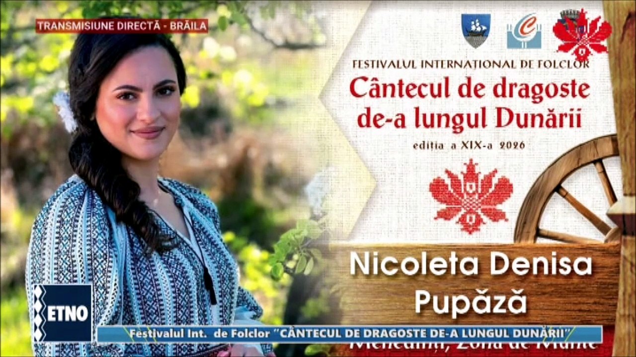 Nicoleta Denisa Pupaza - Fest. „Cantecul de dragoste de-a lungul Dunarii” - Braila (ETNO TV - 22.07.2026)