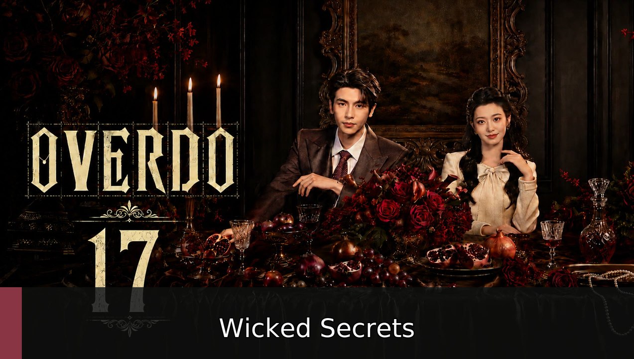 Ep 17 Overdo Eng Sub | Wicked Secrets