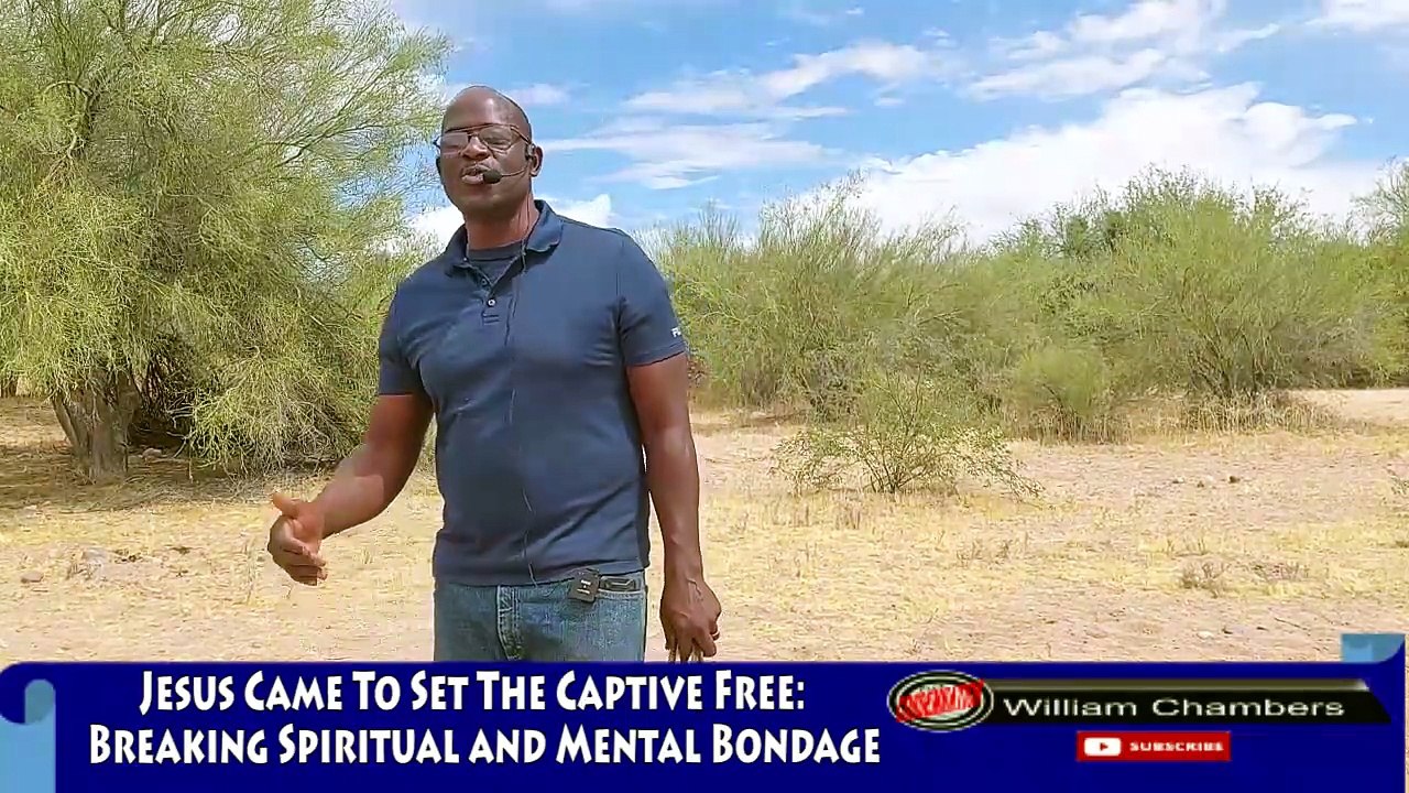 Jesus Came To Set The Captive Free- Breaking Spiritual And Mental Bondage
