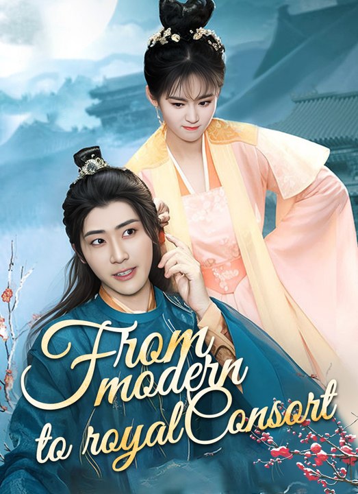 [Dubbed] From Modern to Royal Consort | Full 98 Eps SD Drama 2026