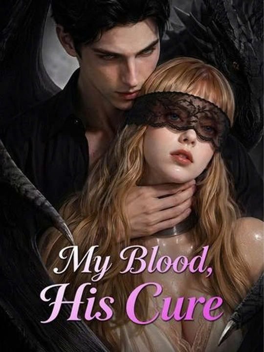 【New】🔥🔥My Blood, His Cure - Full