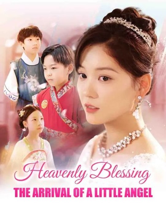 Heavenly Blessing: The Arrival of a Little Angel | Série Complète | Short Drama Français