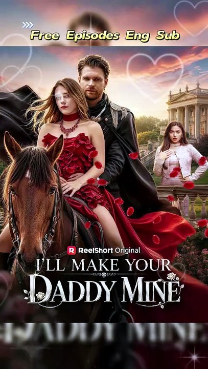🍇✨[Free to Watch] I'll Make Your Daddy Mine - 💅Stealing My Enemy's Father [Eng Sub] | Dailymotion #ReelShort