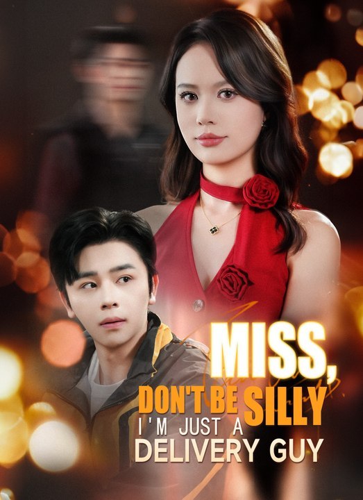 Miss, Don't Be Silly, I'm Just a Delivery Guy | Full 62 Eps SD Drama 2026 | Full Short Drama | English Sub 2026