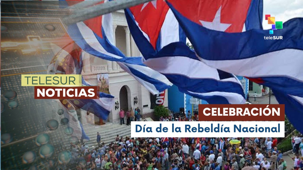 Cuba se prepara para conmemorar el Día de la Rebeldía Nacional