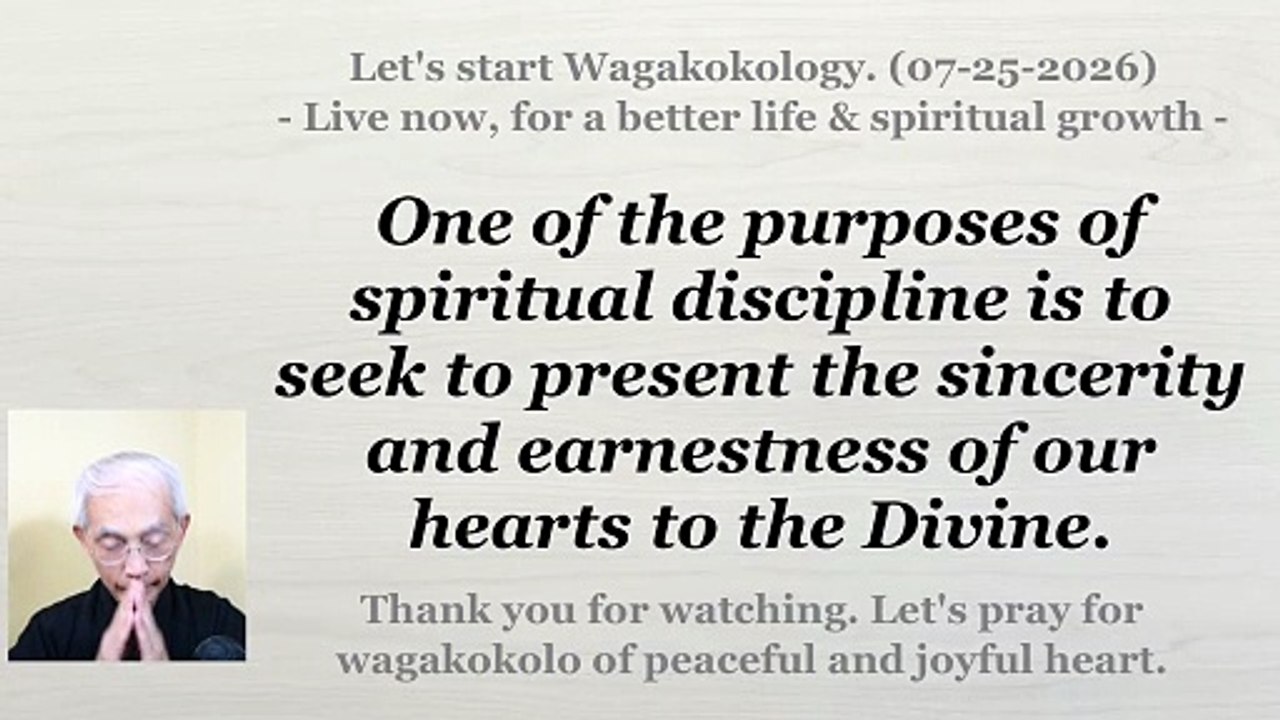 One of the purposes of spiritual discipline is to seek .... 07-25-2026