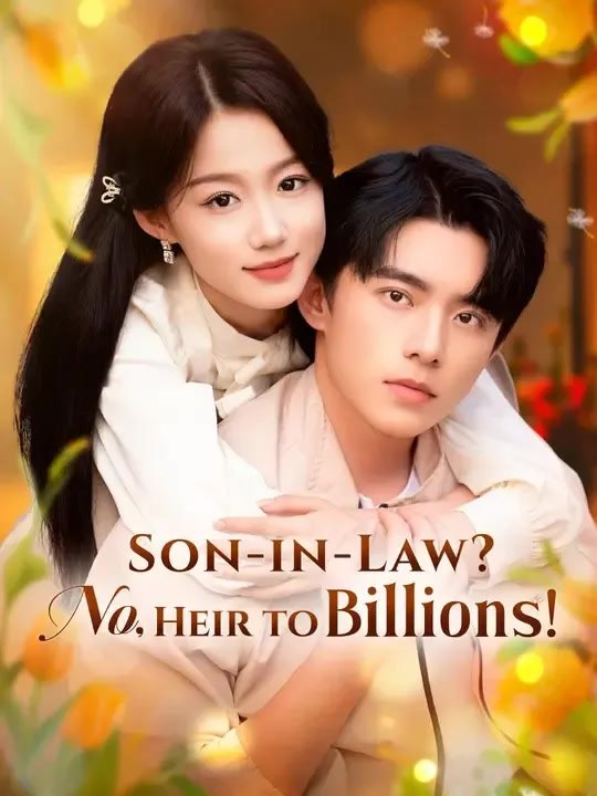 Son-in-Law? No, Heir to Billions! - Part 1/2 | Episodes 1-35
