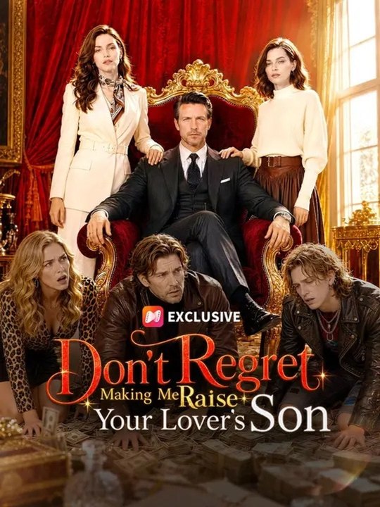 Don't Regret Making Me Raise Your Lover's Son
