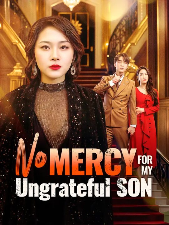 No Mercy for My Ungrateful Son | Serie Completa | Short Drama Italiano