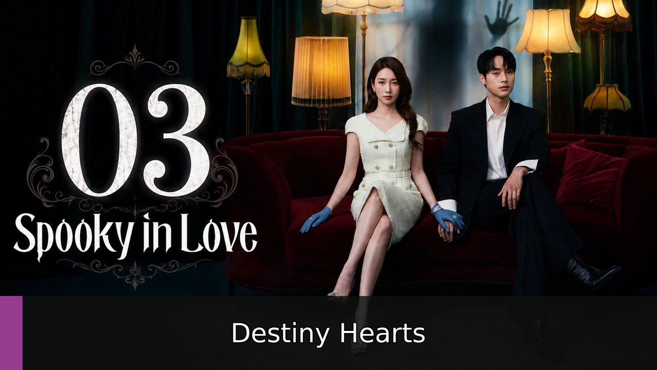 Spooky in Love Ep 3 Destiny Hearts