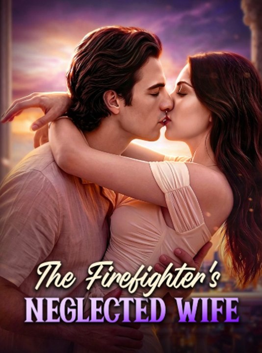 The Firefighter's Neglected Wife AFT-full HD english sub