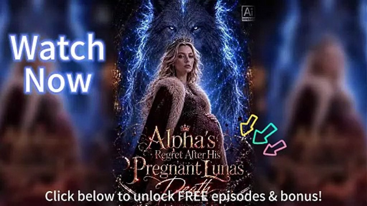 🌙 Alpha's Regret After His Pregnant Luna's Death EngSub Episodes [Full Movie]