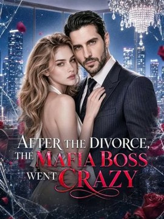 After the Divorce, the Mafia Boss Went crazy EnglishSub