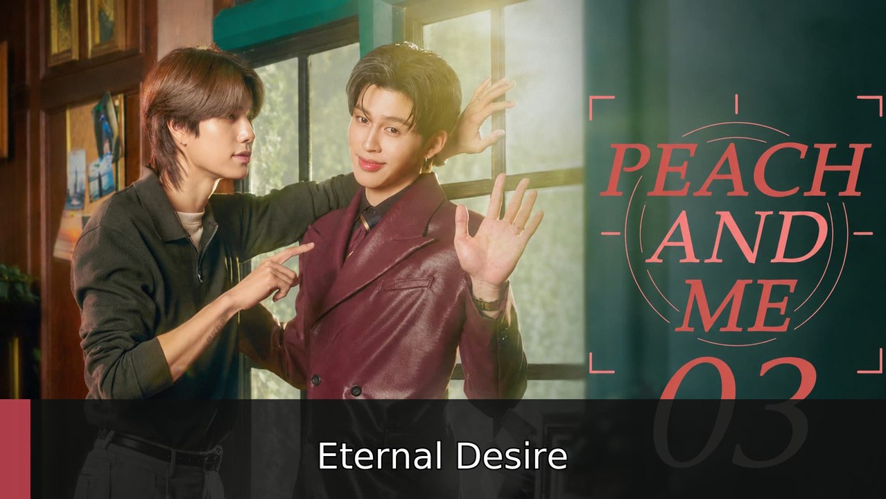 Peach and Me 2026 Episode 3 | Eternal Desire
