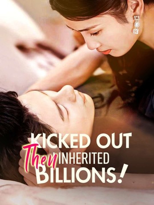 Kicked Out Then I Inherited Billions! - Full