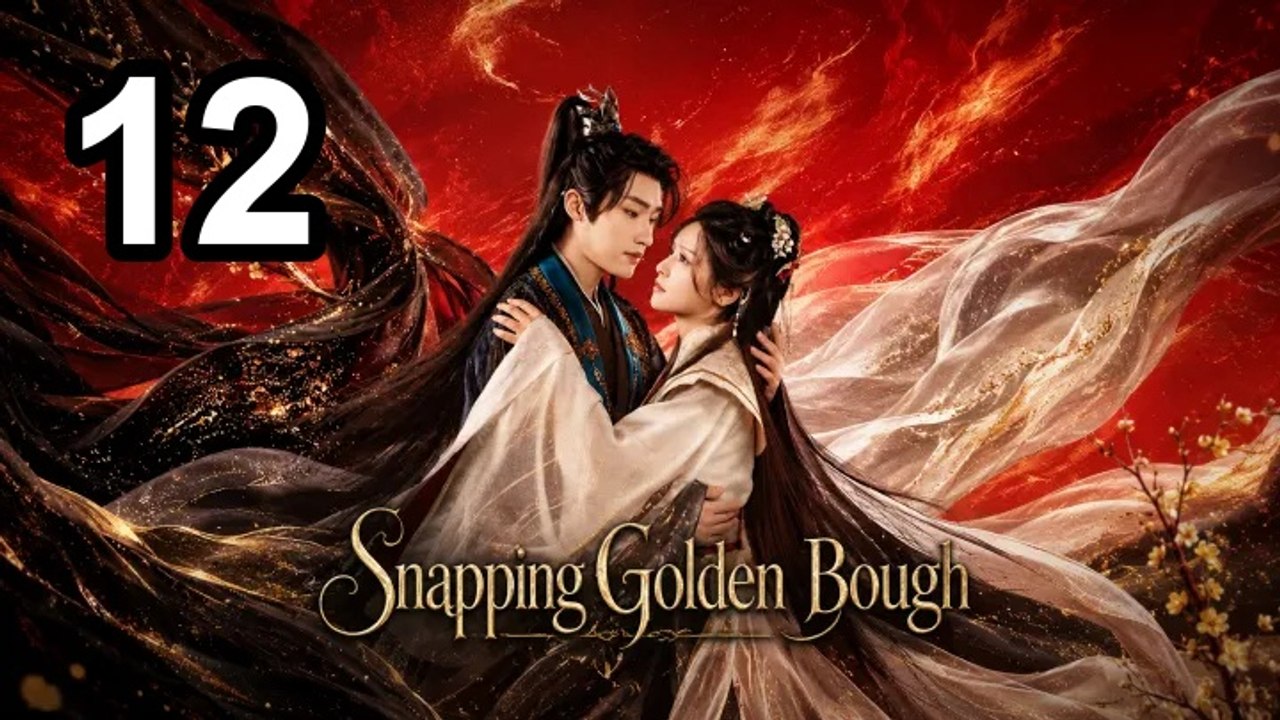 Snapping Golden Bough (2026) - Episode 12 English Sub | Asian Drama TV
