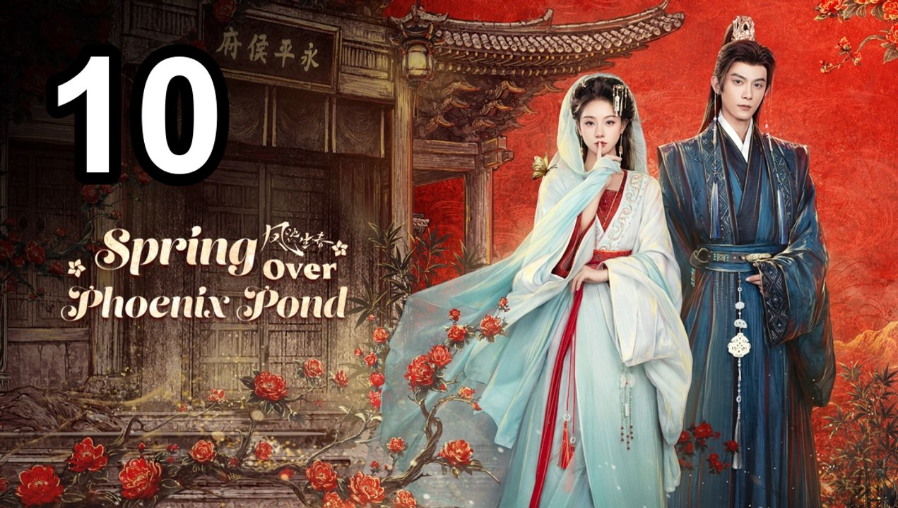 Spring Over Phoenix Pond (2026) - Episode 10 English Sub | Asian Drama TV