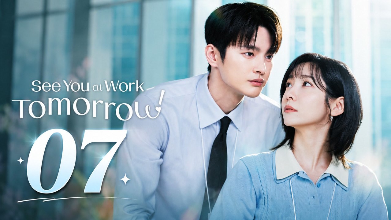 Ep.7 - See You at Work Tomorrow! [ ENGSUB ]
