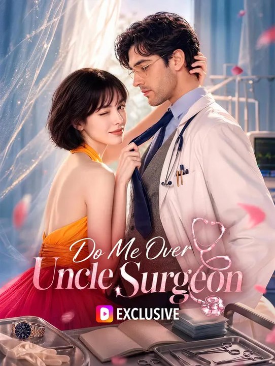 Do Me Over, Uncle Surgeon | Full Series | Short Drama English