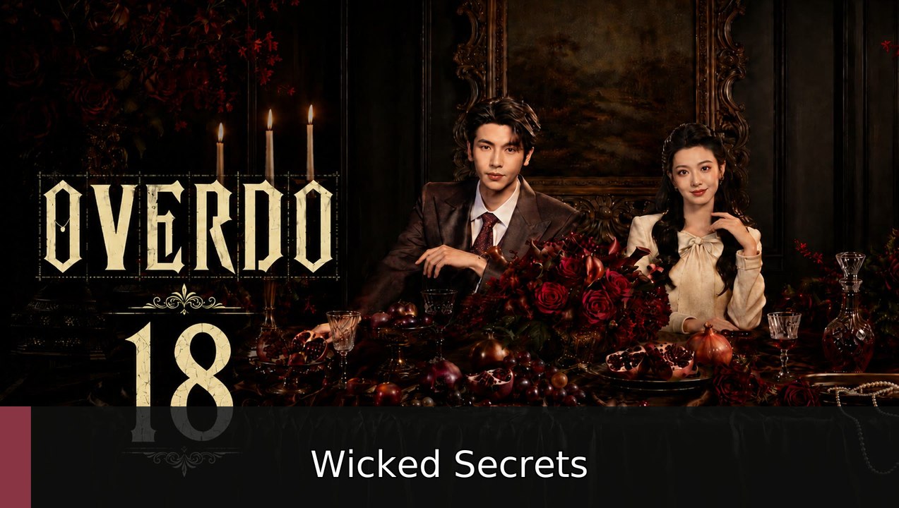 Ep 18 Overdo Eng Sub | Wicked Secrets