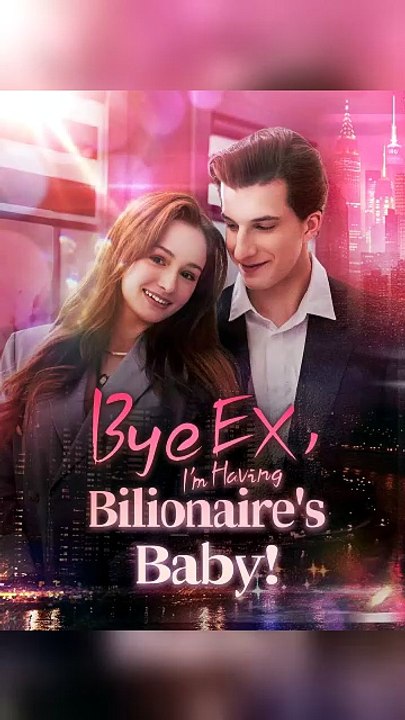 Bye Ex, I'm Having Billionaire's Baby! [Full Movie]