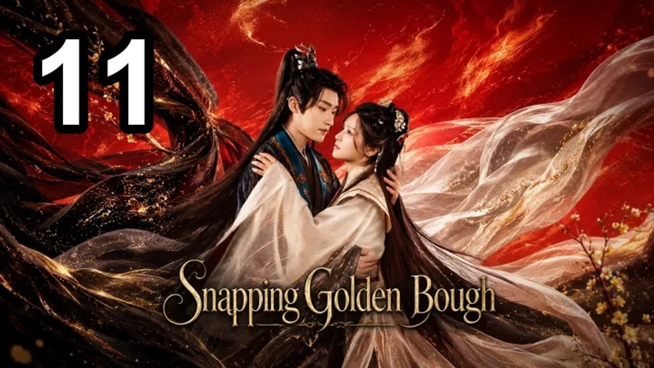 Snapping Golden Bough - Episode 11 Asian Series EN SUB - video Dailymotion
