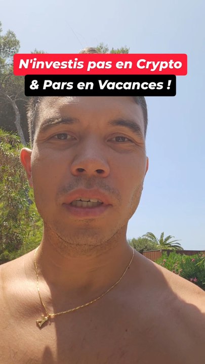 N'investis pas en crypto & Pars en vacances !