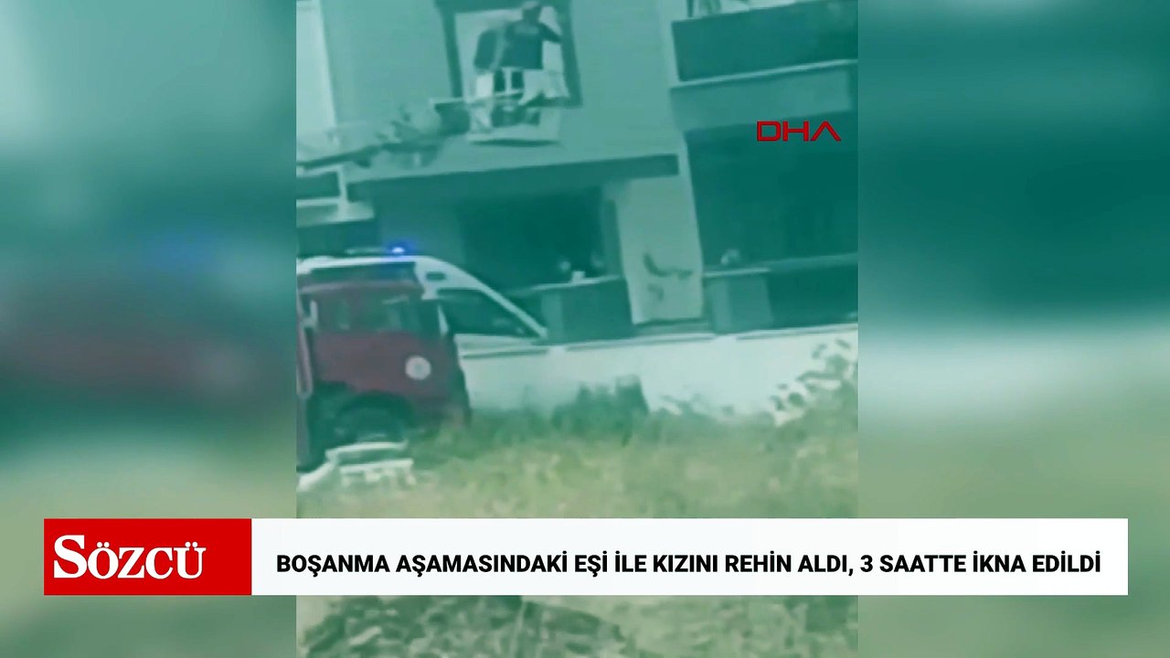 Boşanma aşamasındaki eşi ile kızını rehin aldı, 3 saatte ikna edildi
