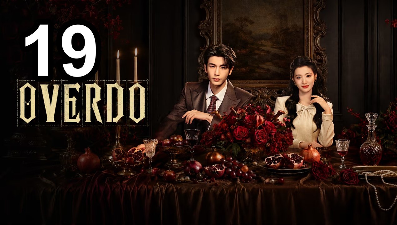 Overdo - Episode 19 English Sub | Asian Drama TV