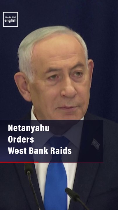 Netanyahu Orders West Bank Raids