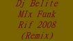 Dj Belite MIx Funk Rif 2008 (Remix)