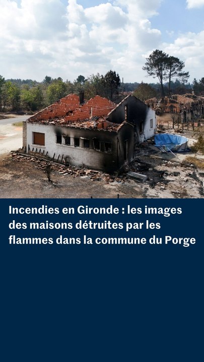 Incendies en Gironde : les images des maisons détruites par les flammes dans la commune du Porge