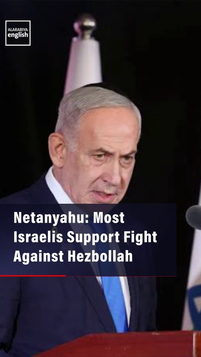Netanyahu: Most Israelis Support Fight Against Hezbollah