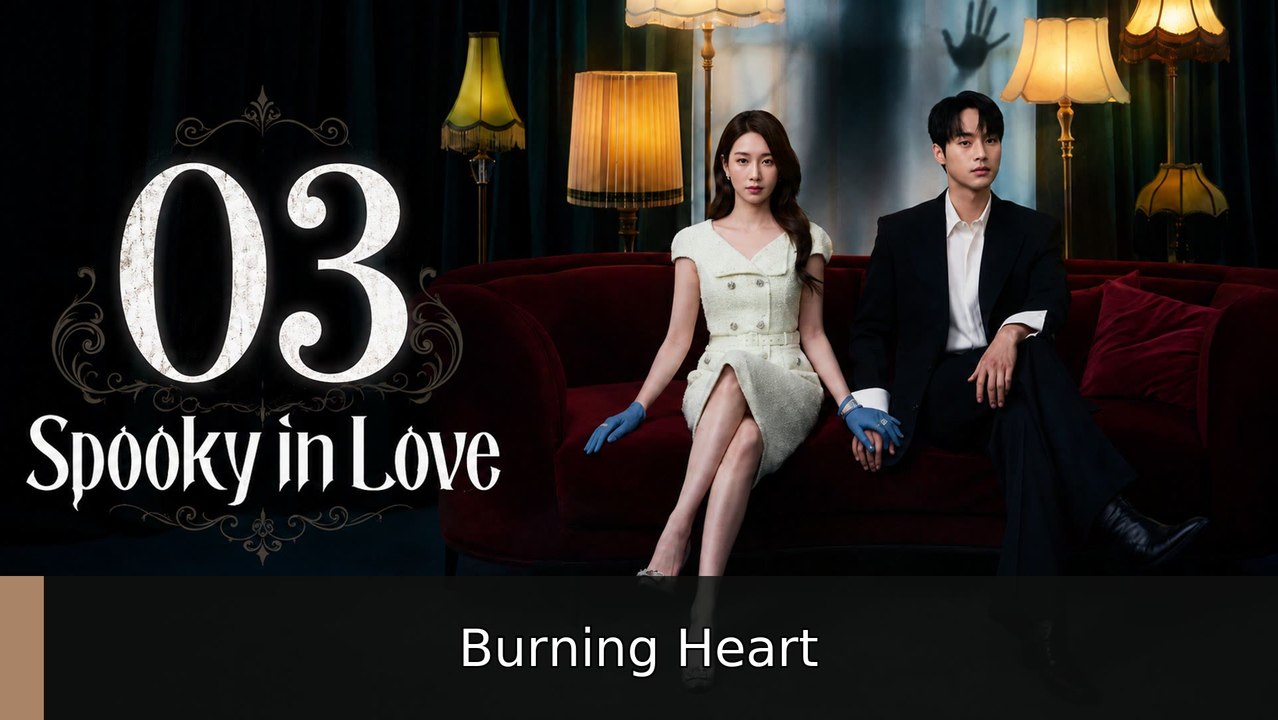 Spooky in Love Ep 3 #engsub 🌟 | Burning Heart