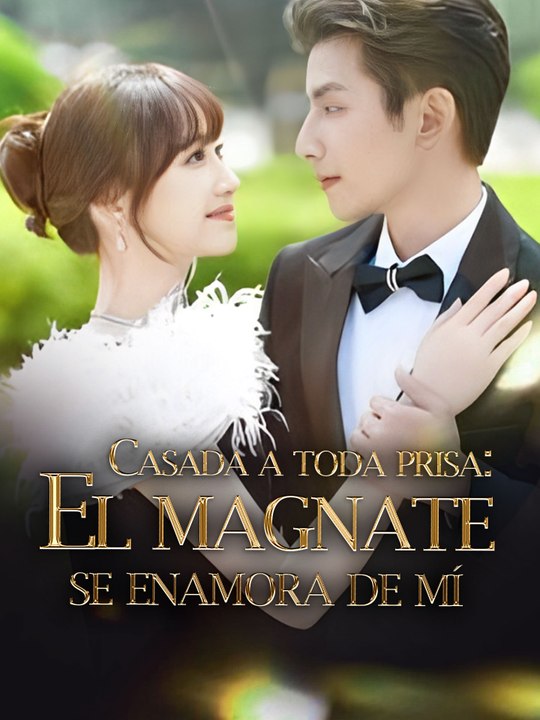 Casada a toda prisa: El magnate se enamora de mí En Español