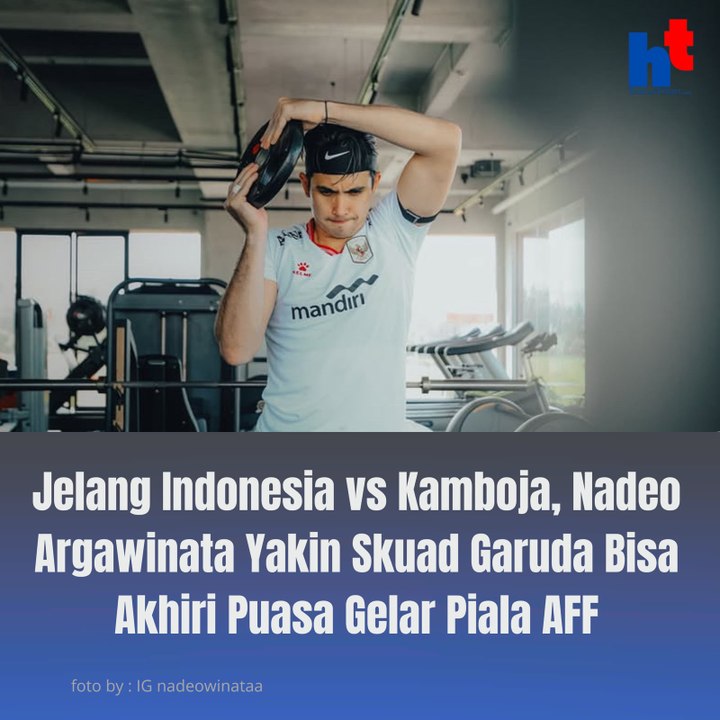 Jelang Indonesia vs Kamboja, Nadeo Argawinata Yakin Skuad Garuda Bisa Akhiri Puasa Gelar Piala AFF