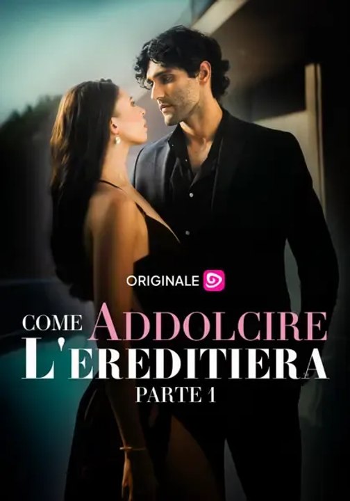 Come addolcire l'ereditiera - Parte 1