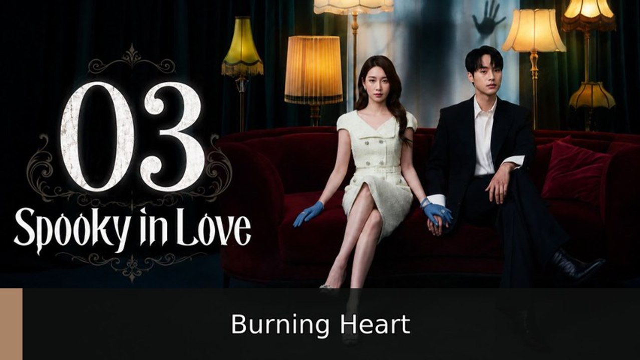 Spooky in Love Ep 3 #engsub 🌟 | Burning Heart