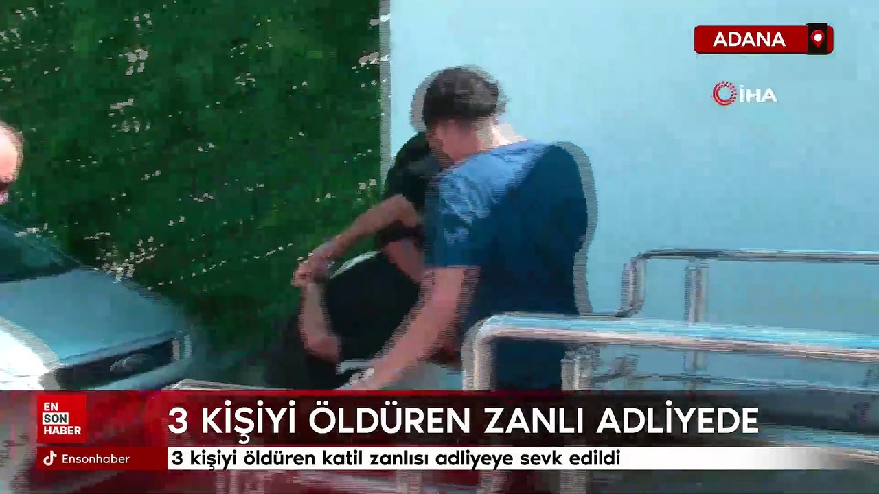 Adana'da 3 kişiyi öldüren katil zanlısı adliyeye sevk edildi
