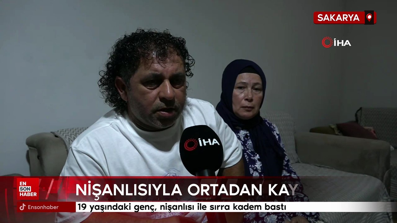 Sakarya'da 19 yaşındaki genç, nişanlısı ile sırra kadem bastı
