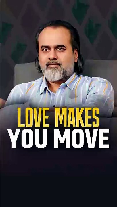 Love Makes You Move || Acharya Prashant